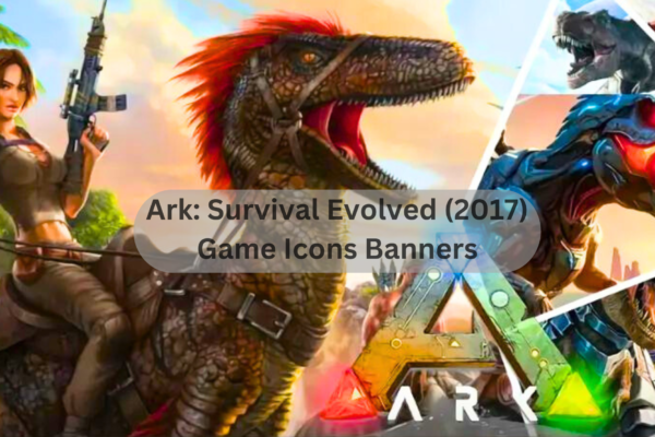 Ark: Survival Evolved (2017) Game Icons Banners