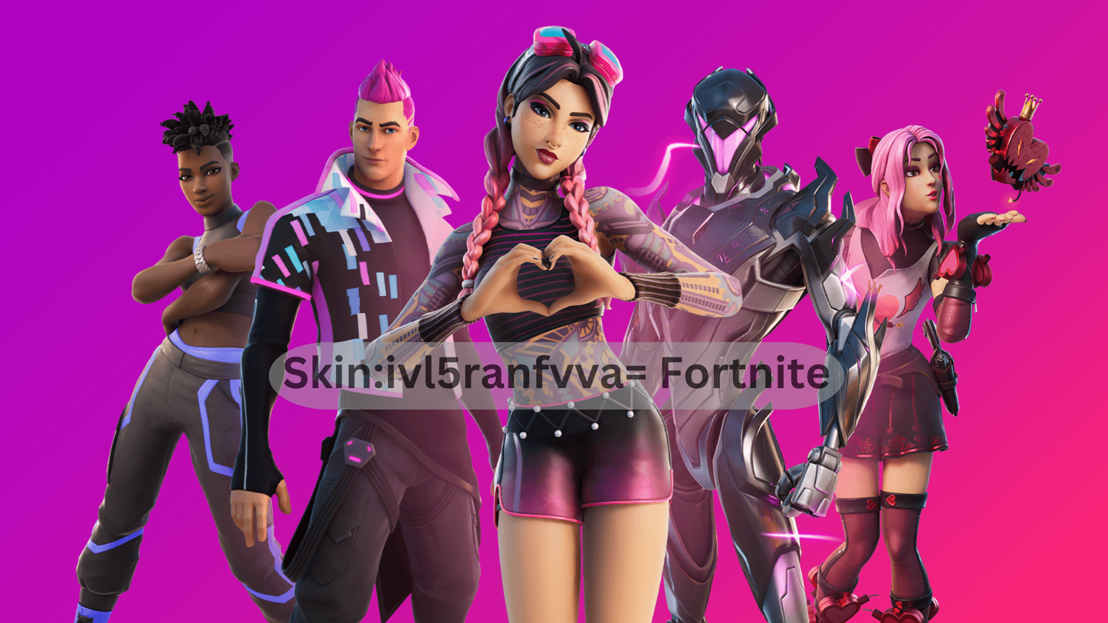 Skin:ivl5ranfvva= Fortnite